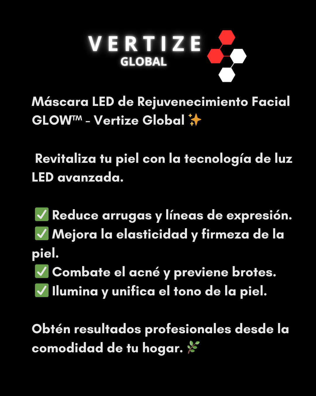Máscara LED de Rejuvenecimiento Facial GLOW™ - Vertize Global ✨